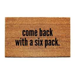 Custom Doormat Funny - Come Back With A Six Pack - thumbnail 1