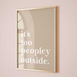 It's Too Peopley Outside Art Print, Funny Quote Wall Art, Beige Home Decor - thumbnail 2