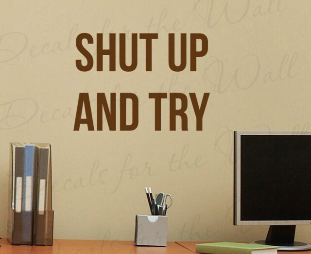 Shut Up & Try Inspirational Motivational Office Funny Wall Decal Vinyl Quote Sticker Art Lettering Decor Saying A52 - image 1