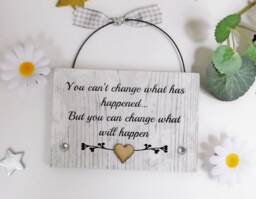 You Can't Change What Has Happened. But Can Will Happen Inspirational Friendship Gift Plaque - thumbnail 1