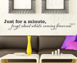 Just For A Minute Forget About Tomorrow Inspirational Confidence Leadership Success Motivational Office Wall Decal Vinyl Quote Sticker A41 - thumbnail 1