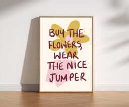 Buy The Flowers Wear Nice Jumper Print - Cosy Feel Good Reminder, Enjoy Life, Hand Drawn Retro Mid Century Typography, Cute Trendy Art - thumbnail 1