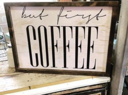 Quotes Wall Art Framed - But First Coffee - Handmade Farm Style Sign-Rustic Unique D??cor - thumbnail 1