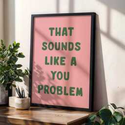 That Sounds Like A You Problem Art Print, Funny Sarcastic Wall Blush Pink & Green Decor - thumbnail 3
