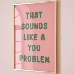 That Sounds Like A You Problem Art Print, Funny Sarcastic Wall Blush Pink & Green Decor - thumbnail 1