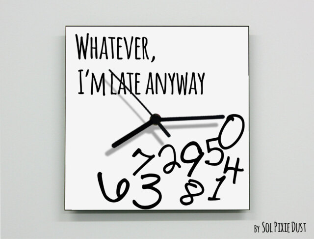 Whatever, I'm Late Anyway/Square White - Wall Clock - image 1