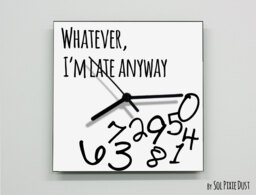 Whatever, I'm Late Anyway/Square White - Wall Clock