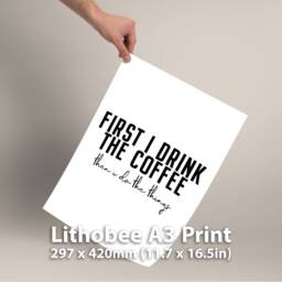 First I Drink The Coffee Then Do Things Typography Wall Art Print Modern Kitchen Decor Black & White Framed Or Unframed Gift - thumbnail 3