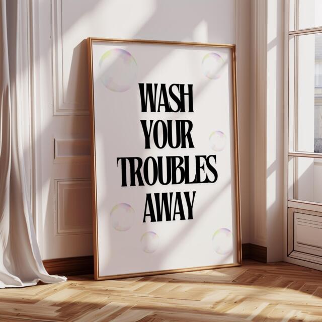 Wash Your Troubles Away Print Quirky Bathroom Decor, Funny Home Art