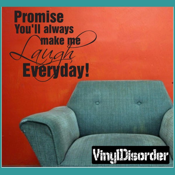 Promise You'll Always Make Me Laugh Everyday - Vinyl Wall Decal Quotes Sticker Lo004Promiseviet - image 1
