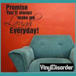 Promise You'll Always Make Me Laugh Everyday - Vinyl Wall Decal Quotes Sticker Lo004Promiseviet