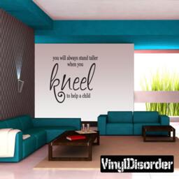 You Will Always Stand Taller When You Kneel To Help A Child - Vinyl Wall Decal Quotes Sticker Ct038Youwilliet - thumbnail 1