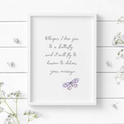 Whisper I Love You To A Butterfly & It Will Fly Heaven Deliver Your Message Print - Sympathy Gift Unframed - thumbnail 1