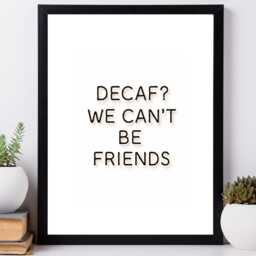 Decaf? - Kitchen Funny Wall Print Gift Idea Bespoke Poster A5 A4 A3 Framed Or Unframed - thumbnail 2