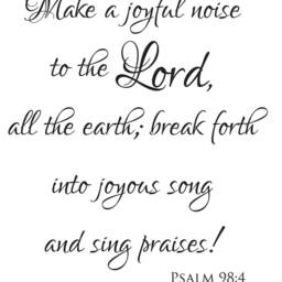 "Vinyl Wall Art Decal - Psalm 984 ""Make A Joyful Noise To The Lord, All Earth Break Forth Into Joyous Song & Sing Praises" - thumbnail 2