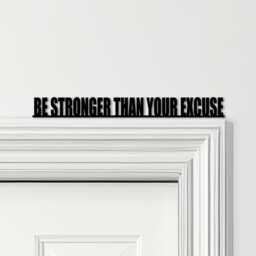 Door Topper Be Stronger Than Your Excuse Gym Quote Various Colours Decor Sign - Novelty Wall Decor, Frame Art, Decorative Art - thumbnail 1