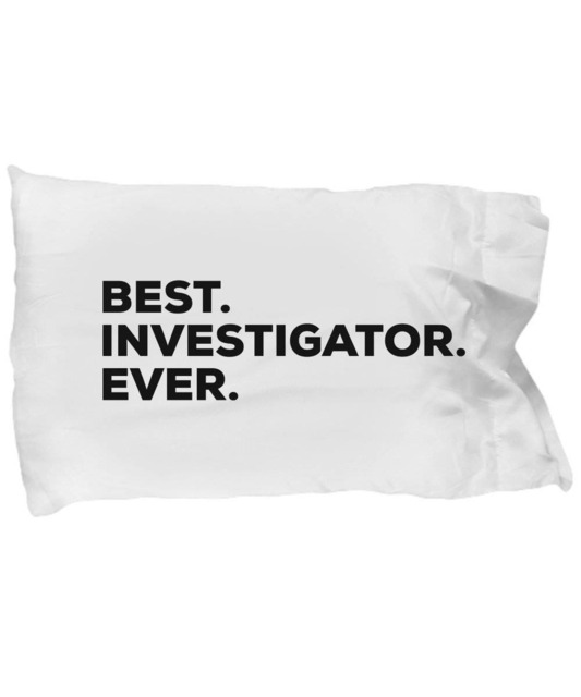 Investigators Pillow Case, Gifts For Investigators, Best Ever