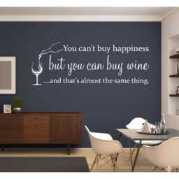You Can't Buy Happiness But Can Wine & That's Almost The Same Thing - Wall Sticker Decal Vinyl Stencil Adhesive Removable