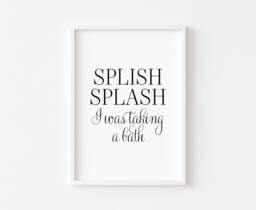Bathroom Prints - Wall Art Splish Splash I Was Taking A Bath Funny Print Decor - thumbnail 1