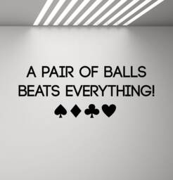 Poker Quote Wall Decal A Pair Of Balls Beats Everything Motivational Poster Card Game Vinyl Sticker Casino Office Decor Art Print G298 - thumbnail 1