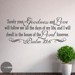 Psalm 236 Surely Your Goodness & Love Will Follow Me All The Days Of My Life Vinyl Wall Decal Sticker - thumbnail 3