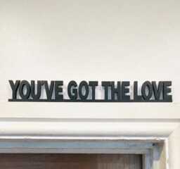 You've Got The Love Acrylic Sign For Wall, Shelf Or Doorframe Florence & Machine Fans Door Topper. Dog Days Are Over Everybody Scream - thumbnail 1