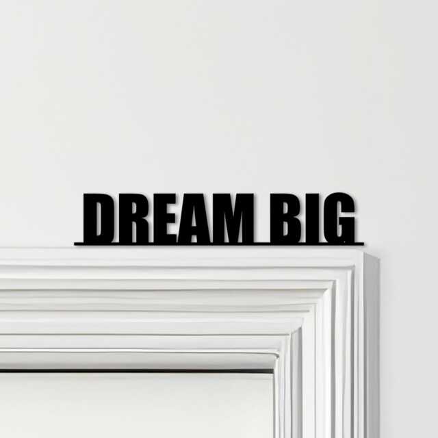 Door Topper Dream Big Quote Various Colours Top Of Decorative Sign - Sign, Novelty Wall Decor, Frame Art, Art - image 1