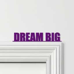 Door Topper Dream Big Quote Various Colours Top Of Decorative Sign - Sign, Novelty Wall Decor, Frame Art, Art - thumbnail 4