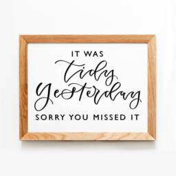 Funny House Calligraphy Print - It Was Tidy Yesterday Sorry You Missed It Change Colours - thumbnail 3