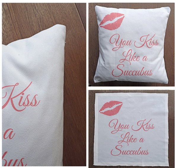 You Kiss Like A Succubus Lost Girl -Cushion Cover Case Or Stuffed With Insert
