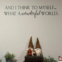 And I Think To Myself What A Wonderful World-Vinyl Wall Decal-Family Quotes - Modern Farmhouse - Entryway Decor - Diy - Sign Making - thumbnail 2