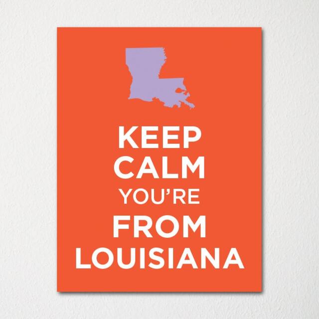Keep Calm You're From Louisiana - Any Location Available Fine Art Print Choice Of Color Purchase 3 & Receive 1 Free - image 1