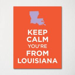 Keep Calm You're From Louisiana - Any Location Available Fine Art Print Choice Of Color Purchase 3 & Receive 1 Free - thumbnail 1