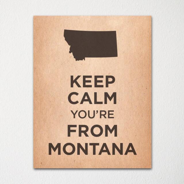 Keep Calm You're From Montana - Any Location Available Fine Art Print Choice Of Color Purchase 3 & Receive 1 Free - image 1