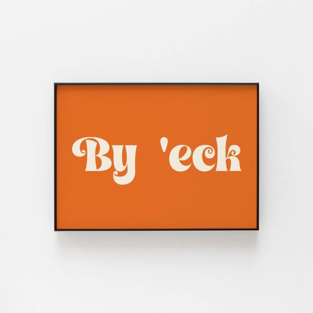By Eck Print, Yorkshire Slang Prints, Art Prints Uk, Deco Funny Phrase To Engage in Conversation, York Shire Wall Print Poster - image 1