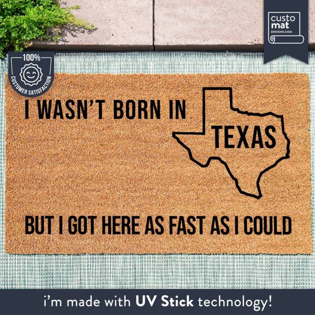 I Wasn't Born in Texas But Got Here As Fast Could - Southern State Welcome Mat Funny Doormat Quote Coir - image 1