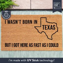 I Wasn't Born in Texas But Got Here As Fast Could - Southern State Welcome Mat Funny Doormat Quote Coir - thumbnail 1