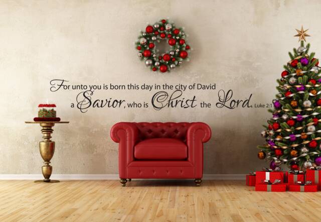 "Vinyl Wall Art Decal - Luke 211 ""For Unto You Is Born This Day in The City Of David A Savior, Who Christ Lord." - image 1