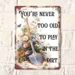 Vintage Style Garden Sign You're Never Too Old To Play in The Dirt - thumbnail 2