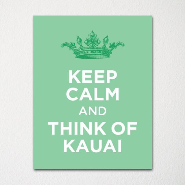 Keep Calm & Think Of Kauai- Any Location Available - Fine Art Print Choice Color Purchase 3 Receive 1 Free - image 1
