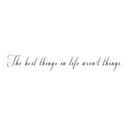 Vinyl Wall Decal The Best Things in Life Aren't - Home Quote Life Decal- 065 - thumbnail 3