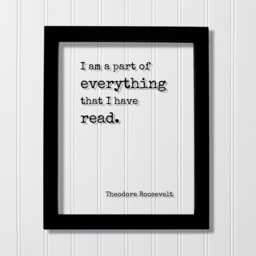 Theodore Roosevelt - Floating Quote I Am A Part Of Everything That Have Read Book Lovers Bibliophile Book Worm Wall Art Library Sign - thumbnail 1