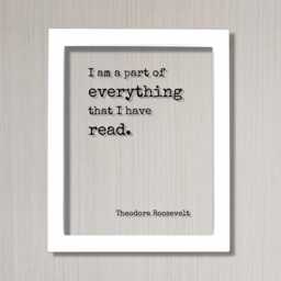 Theodore Roosevelt - Floating Quote I Am A Part Of Everything That Have Read Book Lovers Bibliophile Book Worm Wall Art Library Sign - thumbnail 2