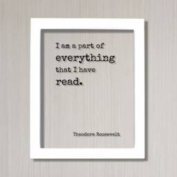 Theodore Roosevelt - Floating Quote I Am A Part Of Everything That Have Read Book Lovers Bibliophile Book Worm Wall Art Library Sign - thumbnail 2