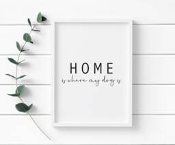Home Is Where My Dog - Personalisation Available Printed Onto Thick 240Gsm Premium Finish Paper - A4 & A3 Sizes Available - thumbnail 1