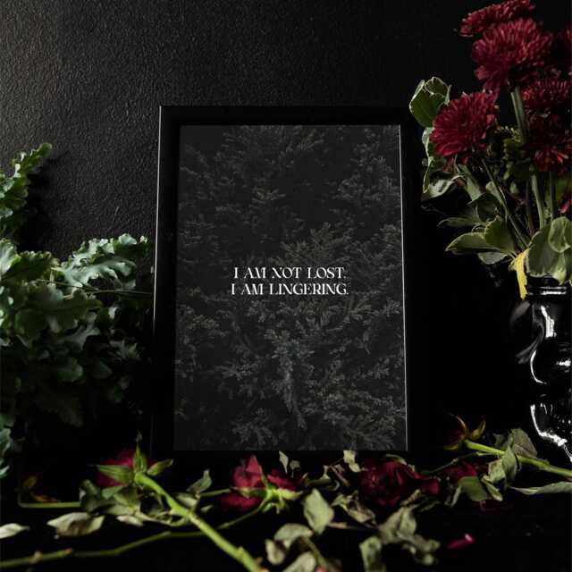 I'm Not Lost, Lingering - Dark Forest Soft Goth Print Moody Botanical Quote Art Alternative Gift Idea Wall Decor For Gothic Home - image 1