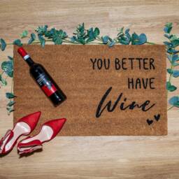Fun Wine Door Mat - You Better Have Wine Door Mats Large Coir Doormat House Warming Gift, New Home Mat Indoor By Lpdoormats - thumbnail 2