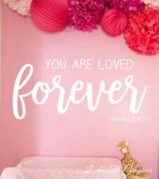 You Are Loved Forever-Vinyl Wall Decal-Vinyl Quotes - Poetry Art Decor - Nursery Scripture - Bible Verse - Romans - thumbnail 1