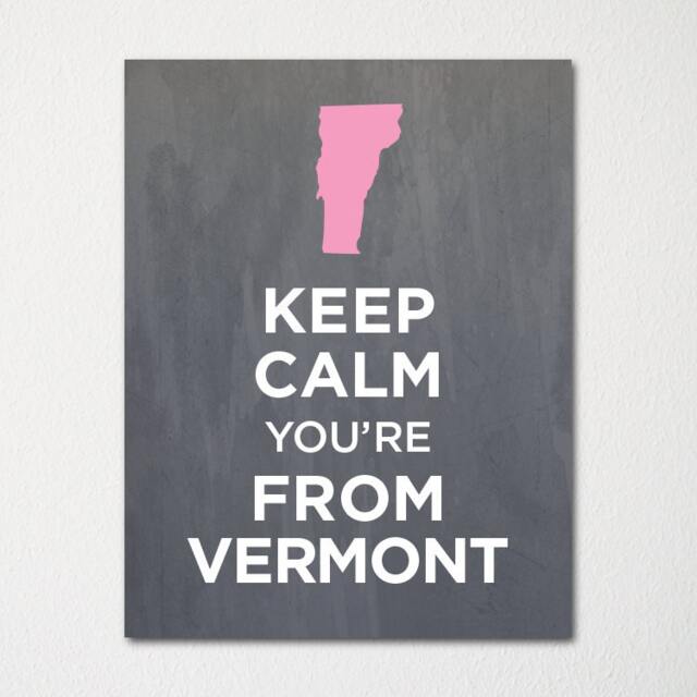Keep Calm You're From Vermont - Any Location Available Fine Art Print Choice Of Color Purchase 3 & Receive 1 Free - image 1