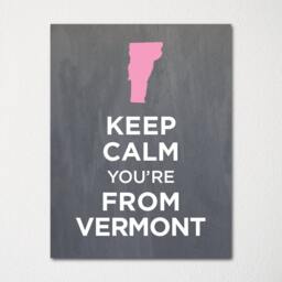 Keep Calm You're From Vermont - Any Location Available Fine Art Print Choice Of Color Purchase 3 & Receive 1 Free - thumbnail 1